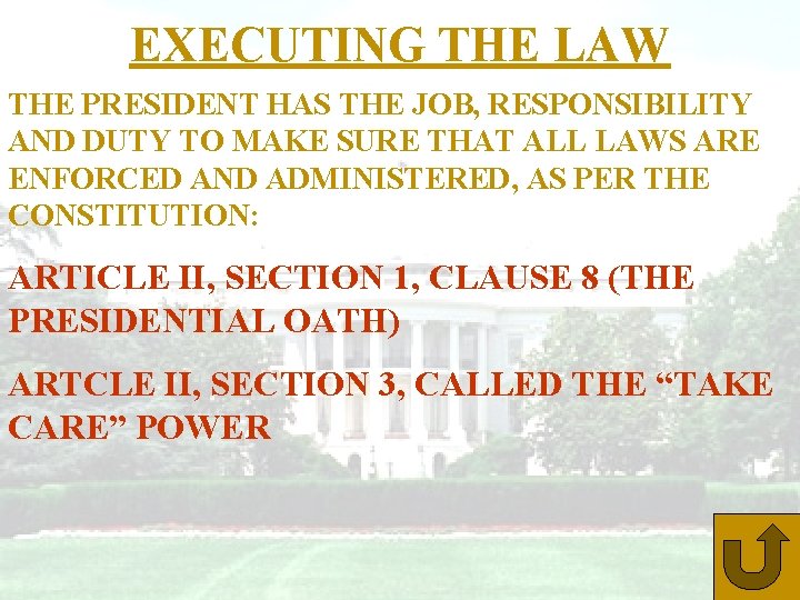 EXECUTING THE LAW THE PRESIDENT HAS THE JOB, RESPONSIBILITY AND DUTY TO MAKE SURE