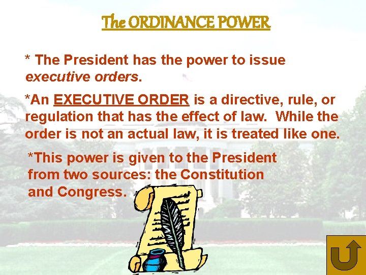 The ORDINANCE POWER * The President has the power to issue executive orders. *An