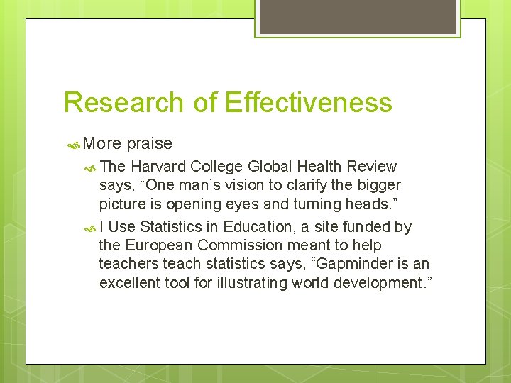 Research of Effectiveness More The praise Harvard College Global Health Review says, “One man’s