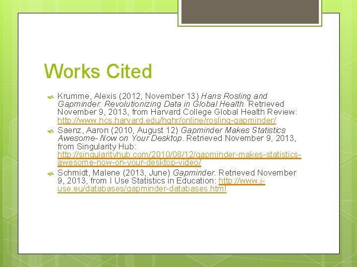 Works Cited Krumme, Alexis (2012, November 13) Hans Rosling and Gapminder: Revolutionizing Data in