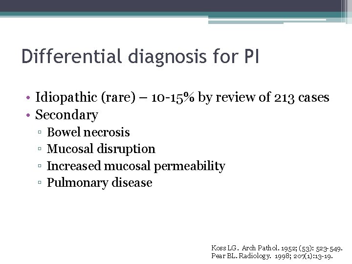 Differential diagnosis for PI • Idiopathic (rare) – 10 -15% by review of 213