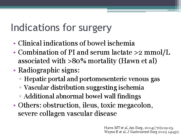 Indications for surgery • Clinical indications of bowel ischemia • Combination of PI and