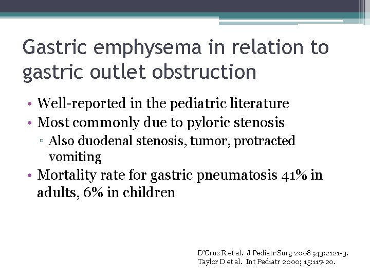 Gastric emphysema in relation to gastric outlet obstruction • Well-reported in the pediatric literature