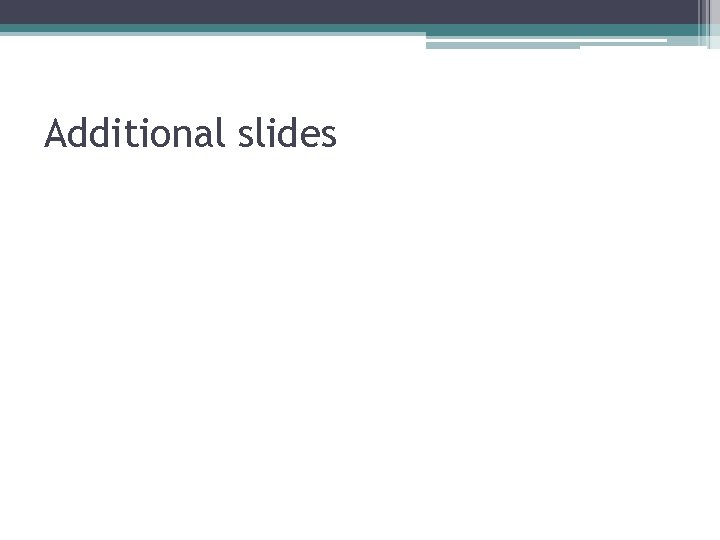 Additional slides 