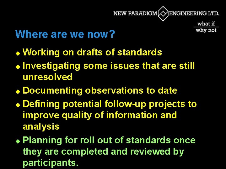 Where are we now? Working on drafts of standards u Investigating some issues that