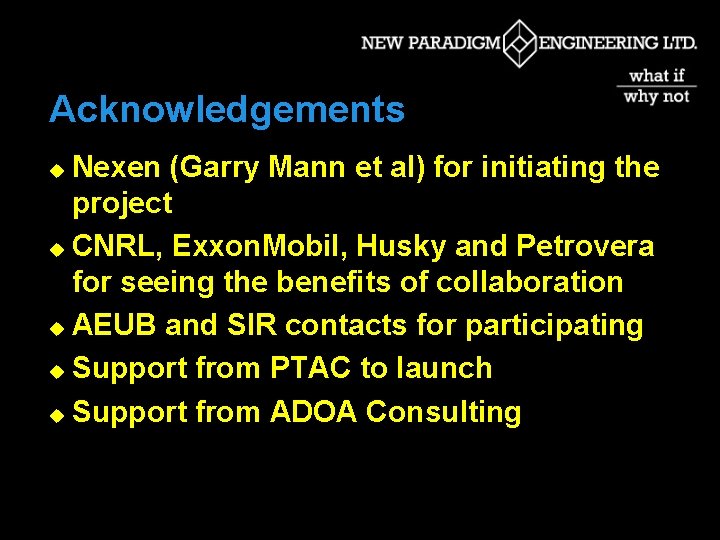 Acknowledgements Nexen (Garry Mann et al) for initiating the project u CNRL, Exxon. Mobil,