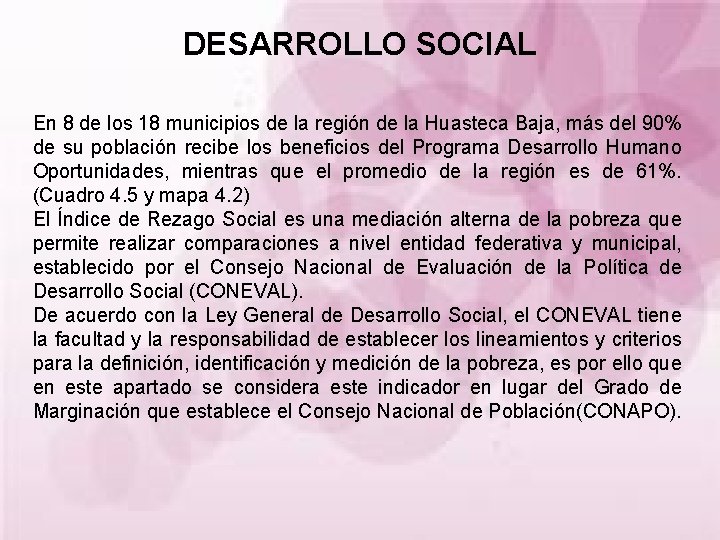 DESARROLLO SOCIAL En 8 de los 18 municipios de la región de la Huasteca