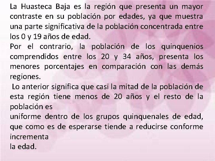 La Huasteca Baja es la región que presenta un mayor contraste en su población