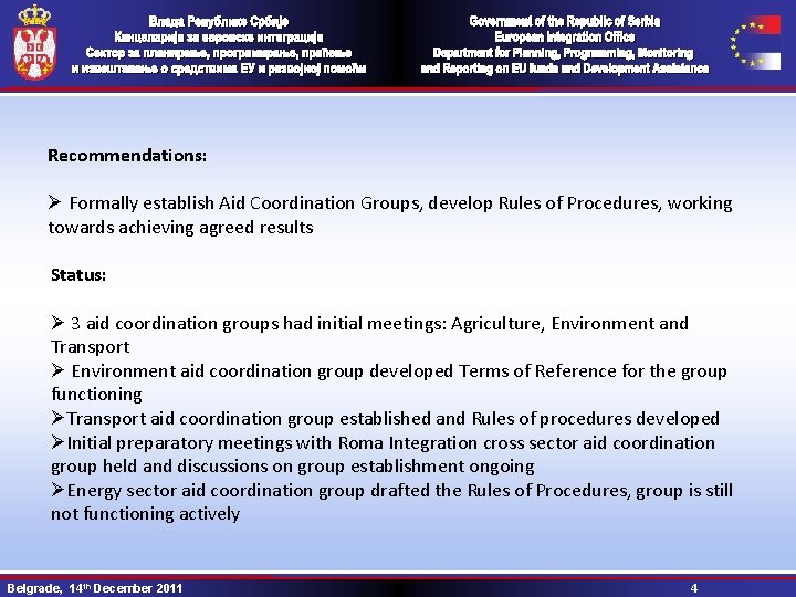 Recommendations: Ø Formally establish Aid Coordination Groups, develop Rules of Procedures, working towards achieving