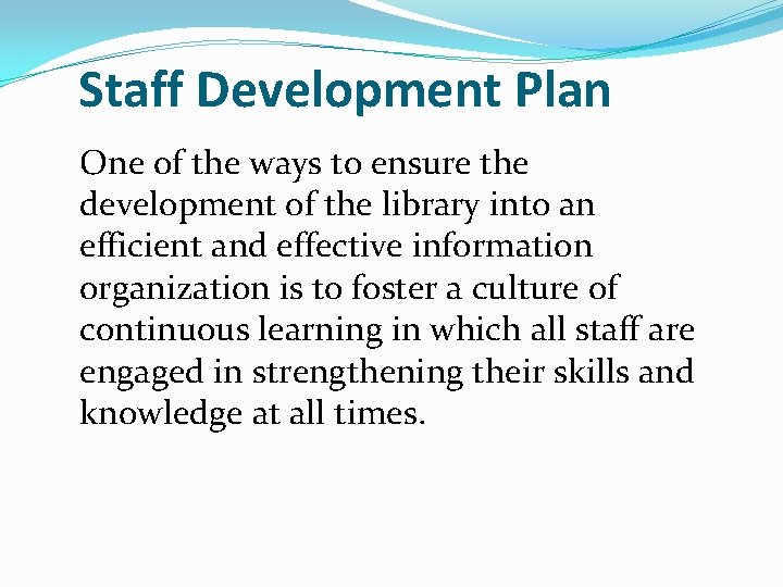 Staff Development Plan One of the ways to ensure the development of the library Staff Development Plan One of the ways to ensure the development of the library