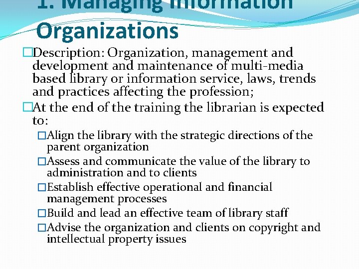 1. Managing Information Organizations �Description: Organization, management and development and maintenance of multi-media based