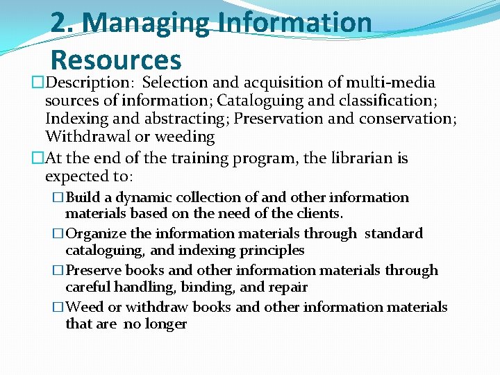 2. Managing Information Resources �Description: Selection and acquisition of multi-media sources of information; Cataloguing 2. Managing Information Resources �Description: Selection and acquisition of multi-media sources of information; Cataloguing