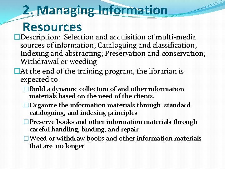 2. Managing Information Resources �Description: Selection and acquisition of multi-media sources of information; Cataloguing