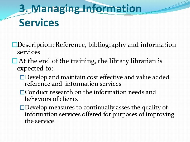 3. Managing Information Services �Description: Reference, bibliography and information services � At the end