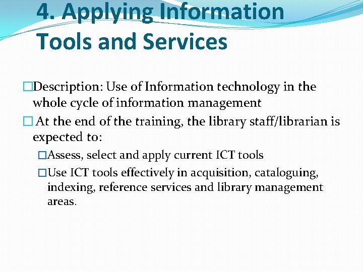 4. Applying Information Tools and Services �Description: Use of Information technology in the whole
