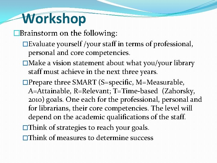 Workshop �Brainstorm on the following: �Evaluate yourself /your staff in terms of professional, personal