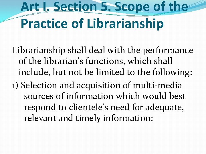 Art I. Section 5. Scope of the Practice of Librarianship shall deal with the