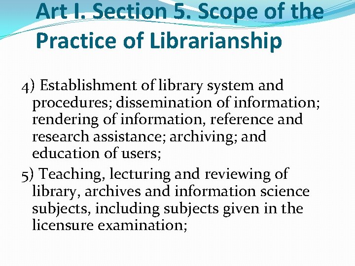 Art I. Section 5. Scope of the Practice of Librarianship 4) Establishment of library Art I. Section 5. Scope of the Practice of Librarianship 4) Establishment of library