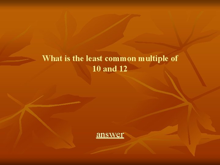 What is the least common multiple of 10 and 12 answer 