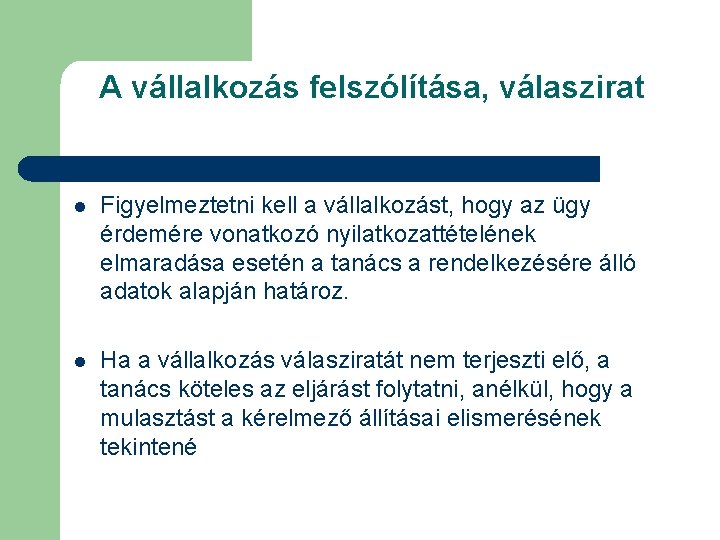 A vállalkozás felszólítása, válaszirat l Figyelmeztetni kell a vállalkozást, hogy az ügy érdemére vonatkozó