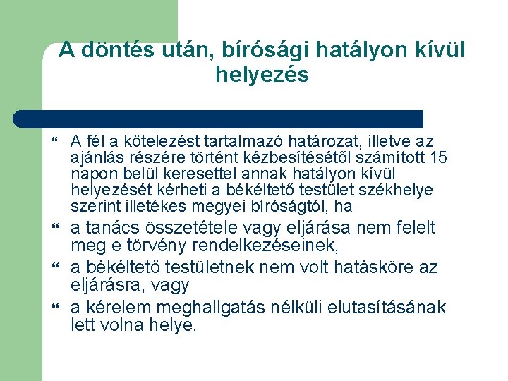 A döntés után, bírósági hatályon kívül helyezés A fél a kötelezést tartalmazó határozat, illetve