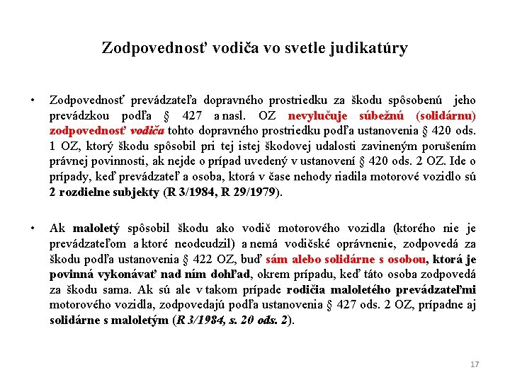 Zodpovednosť vodiča vo svetle judikatúry • Zodpovednosť prevádzateľa dopravného prostriedku za škodu spôsobenú jeho