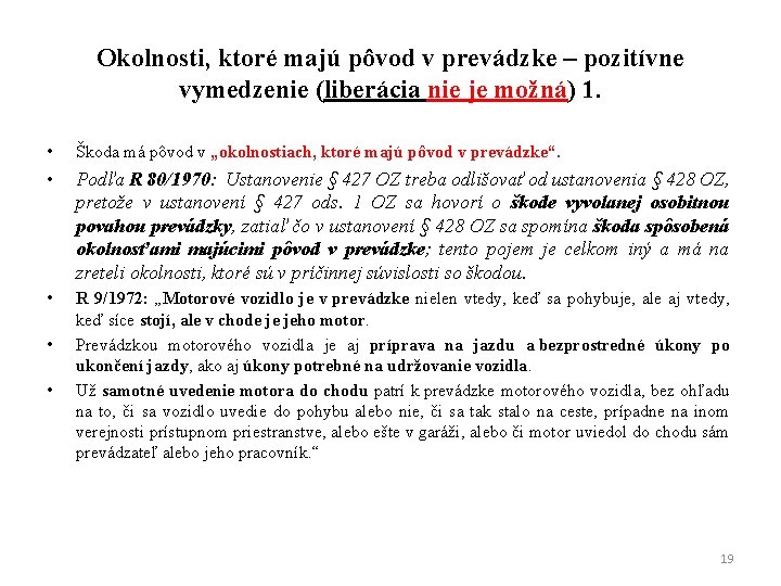 Okolnosti, ktoré majú pôvod v prevádzke – pozitívne vymedzenie (liberácia nie je možná) 1.