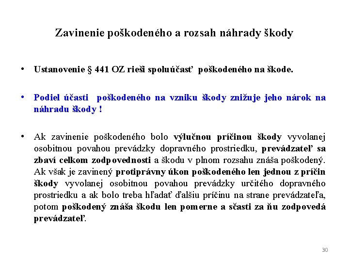 Zavinenie poškodeného a rozsah náhrady škody • Ustanovenie § 441 OZ rieši spoluúčasť poškodeného