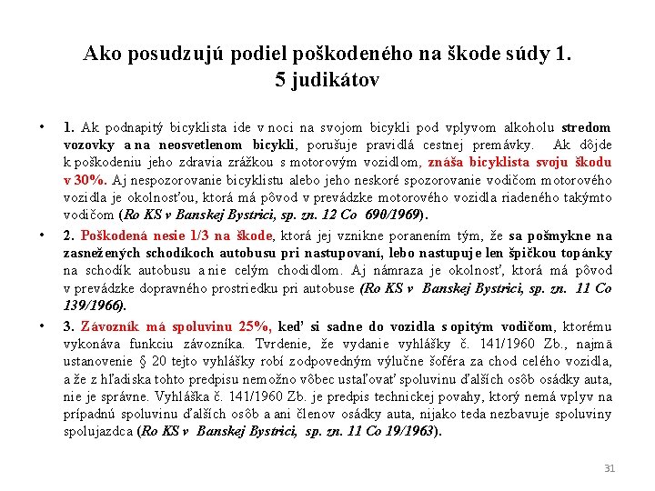 Ako posudzujú podiel poškodeného na škode súdy 1. 5 judikátov • • • 1.