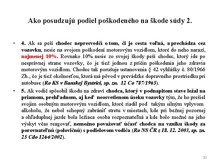 Ako posudzujú podiel poškodeného na škode súdy 2. • • 4. Ak sa peší