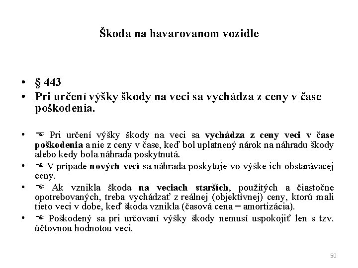 Škoda na havarovanom vozidle • § 443 • Pri určení výšky škody na veci