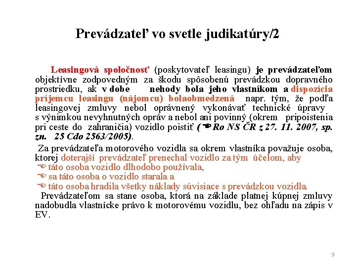 Prevádzateľ vo svetle judikatúry/2 Leasingová spoločnosť (poskytovateľ leasingu) je prevádzateľom objektívne zodpovedným za škodu