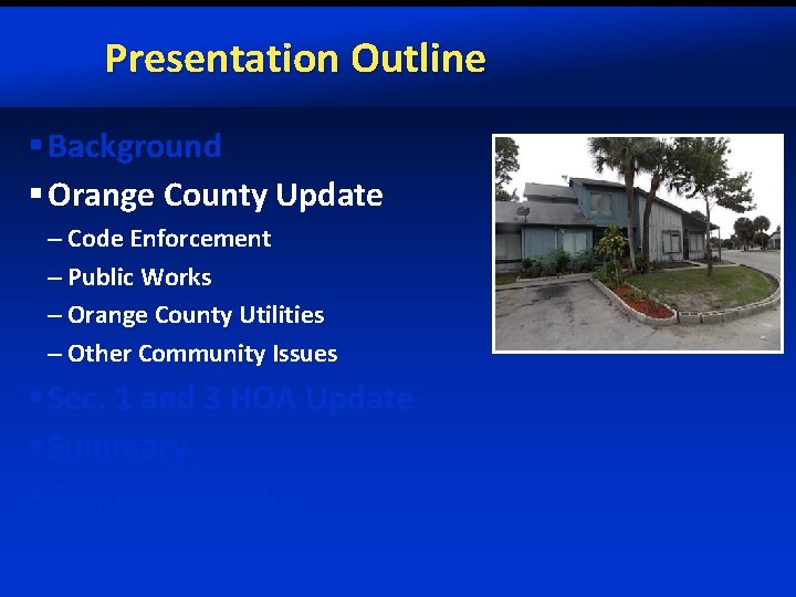 Presentation Outline § Background § Orange County Update – Code Enforcement – Public Works