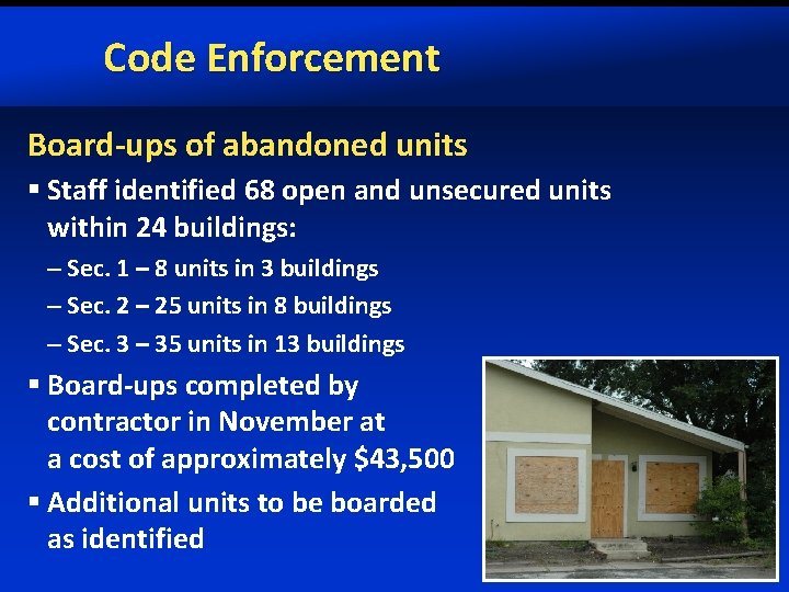 Code Enforcement Board-ups of abandoned units § Staff identified 68 open and unsecured units