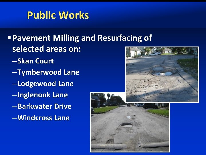 Public Works § Pavement Milling and Resurfacing of selected areas on: – Skan Court