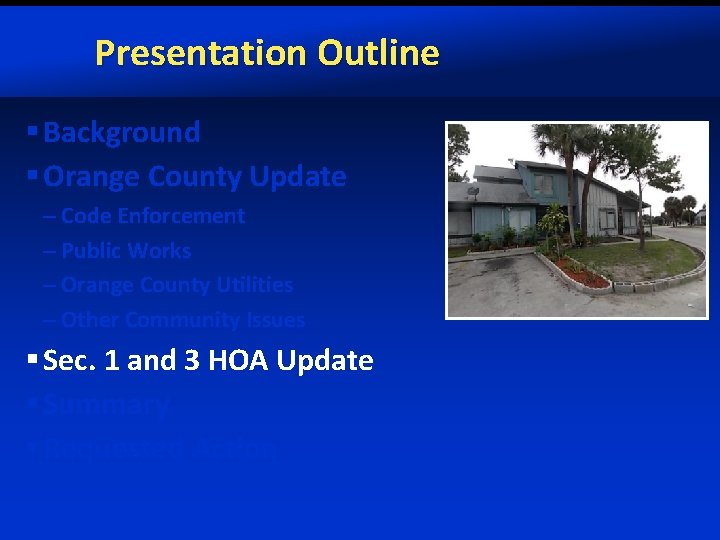 Presentation Outline § Background § Orange County Update – Code Enforcement – Public Works