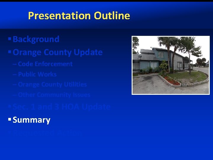 Presentation Outline § Background § Orange County Update – Code Enforcement – Public Works