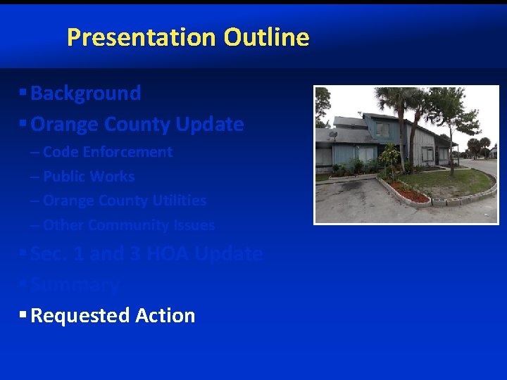 Presentation Outline § Background § Orange County Update – Code Enforcement – Public Works