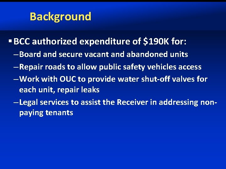 Background § BCC authorized expenditure of $190 K for: – Board and secure vacant