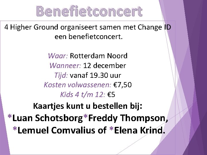 Benefietconcert 4 Higher Ground organiseert samen met Change ID een benefietconcert. Waar: Rotterdam Noord