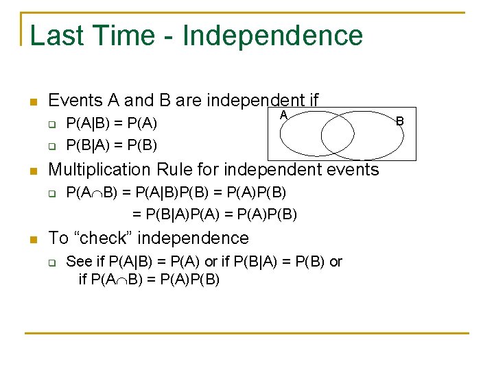 Last Time - Independence n Events A and B are independent if q q