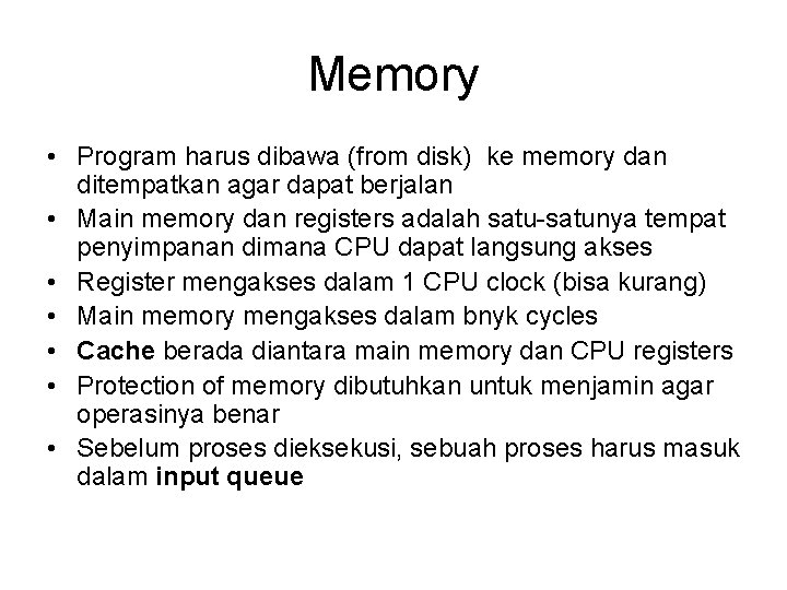 Memory • Program harus dibawa (from disk) ke memory dan ditempatkan agar dapat berjalan Memory • Program harus dibawa (from disk) ke memory dan ditempatkan agar dapat berjalan