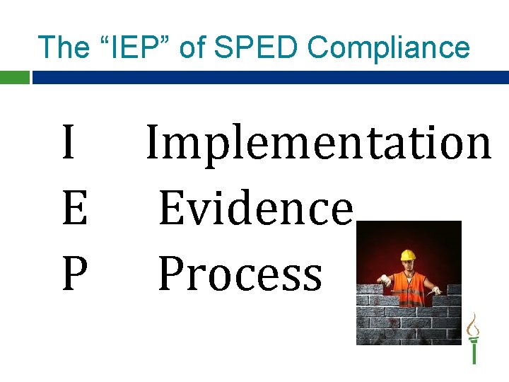 The “IEP” of SPED Compliance I E P Implementation Evidence Process 