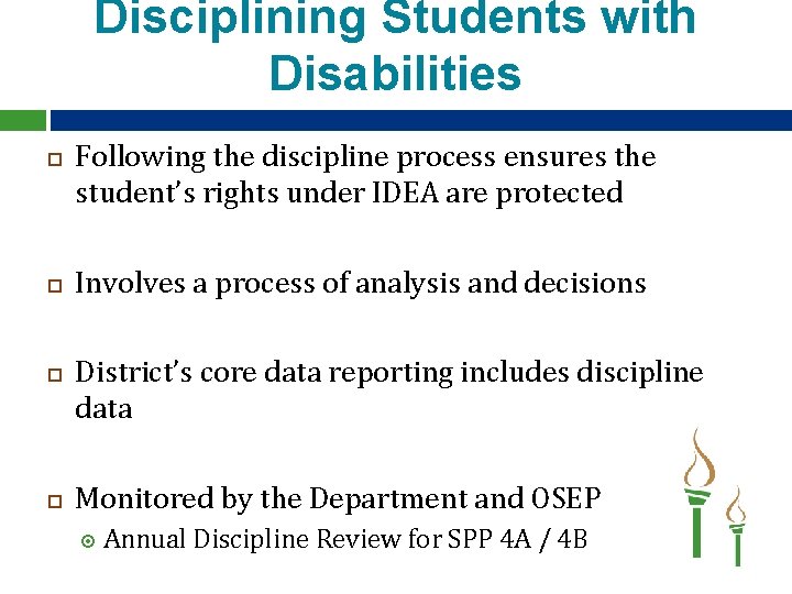 Disciplining Students with Disabilities Following the discipline process ensures the student’s rights under IDEA