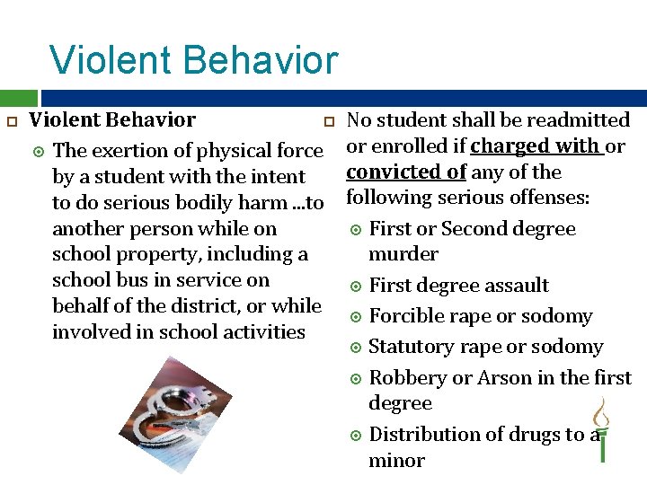 Violent Behavior The exertion of physical force by a student with the intent to