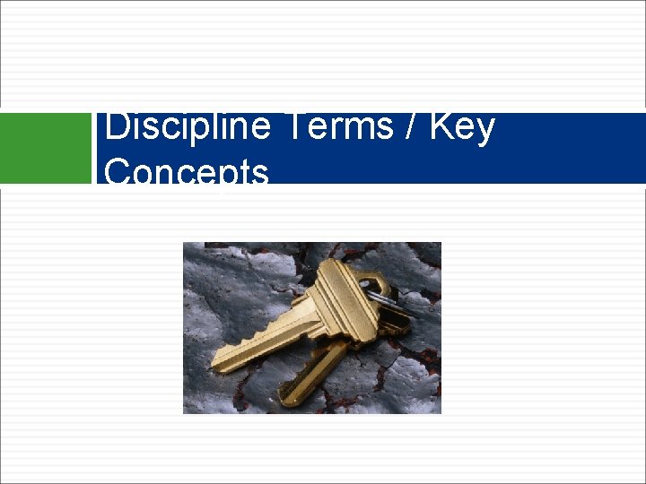 Discipline Terms / Key Concepts 