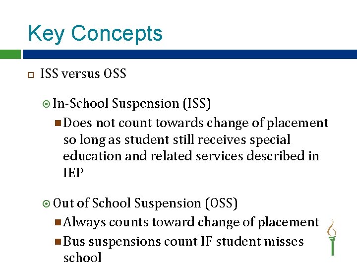 Key Concepts ISS versus OSS In-School Suspension (ISS) Does not count towards change of