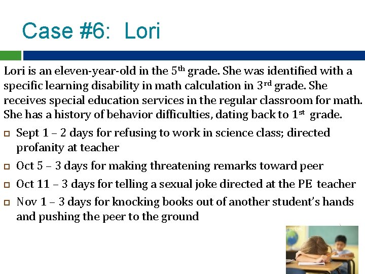 Case #6: Lori is an eleven-year-old in the 5 th grade. She was identified