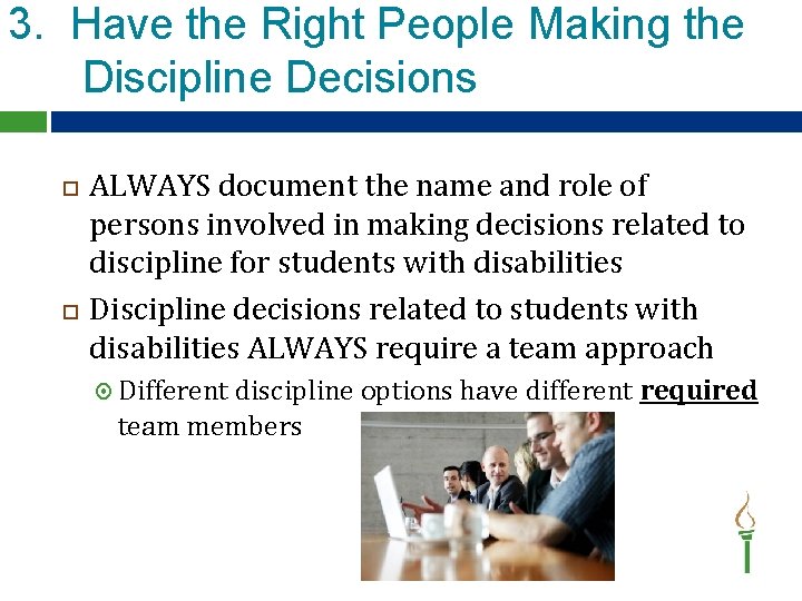 3. Have the Right People Making the Discipline Decisions ALWAYS document the name and