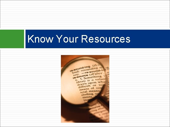 Know Your Resources 